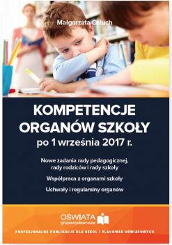 Читать Kompetencje organów szkoły po 1 września 2017 r. - Małgorzata Celuch