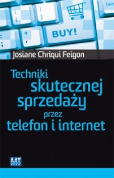Читать Techniki skutecznej sprzedaży przez telefon i internet - Josiane Chriqui Feigon