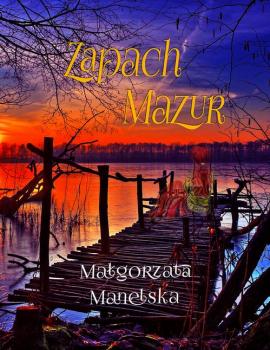 Читать Zapach Mazur - Małgorzata Manelska