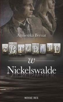 Читать Zbrodnie w Nickelswalde - Agnieszka Bernat