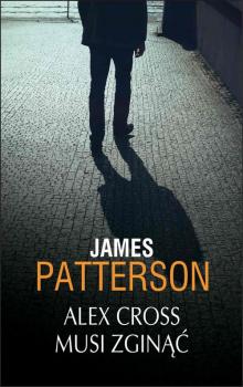 Читать Alex Cross musi zginąć - James  Patterson