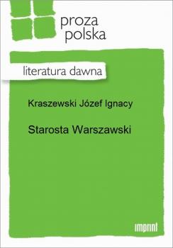 Читать Starosta Warszawski - Józef Ignacy Kraszewski