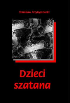 Читать Dzieci szatana - Stanisław Przybyszewski