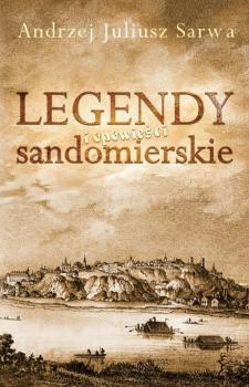 Читать Legendy i opowieści sandomierskie - Andrzej Sarwa