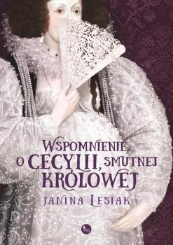 Читать Wspomnienie o Cecylii, smutnej królowej - Janina Lesiak
