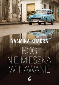 Читать Bóg nie mieszka w Hawanie - Yasmina  Khadra