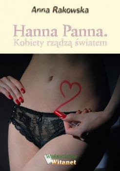Читать Hanna Panna. Kobiety rządzą światem - Anna Rakowska