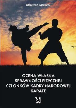Читать Ocena własna sprawności fizycznej członków kadry narodowej karate - Mateusz Zarzecki
