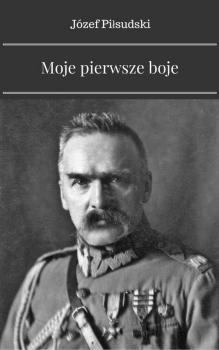 Читать Moje pierwsze boje - Józef Piłsudski