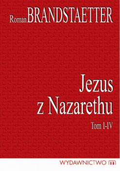 Читать Jezus z Nazarethu t.1-4 - Roman Brandstaetter