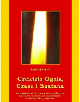 Читать Czciciele Ognia Czasu i Szatana - Andrzej Sarwa
