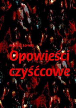 Читать Opowieści czyśćcowe - Andrzej Sarwa