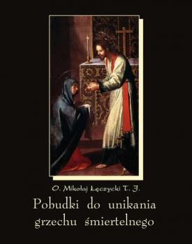 Читать Pobudki do unikania grzechu śmiertelnego i kilka innych rozważań pobożnych - Mikołaj Łęczycki