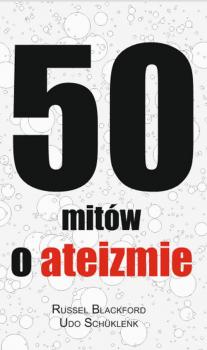 Читать 50 mitów o ateizmie - Udo  Schuklenk