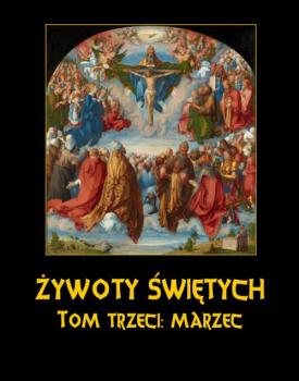 Читать Żywoty Świętych Pańskich. Tom Trzeci. Marzec - Władysław Hozakowski