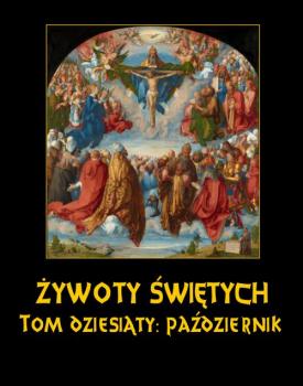 Читать Żywoty Świętych Pańskich. Tom Dziesiąty. Październik - Władysław Hozakowski