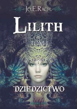 Читать Lilith. Tom I - Dziedzictwo - Jo.E. RACH.