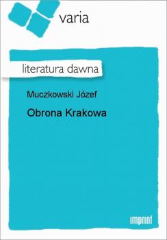 Читать Obrona Krakowa - Józef Muczkowski