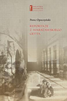 Читать Reportaże z warszawskiego getta - Perec Opoczyński