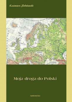 Читать Moja droga do Polski - Kazimierz Sobolewski
