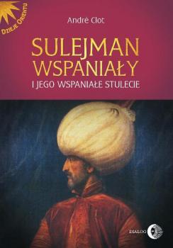 Читать Sulejman Wspaniały i jego wspaniałe stulecie - Andre Clot