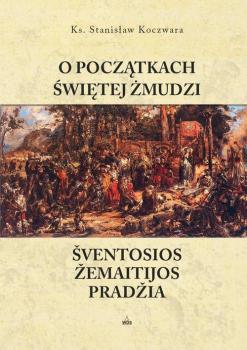 Читать O początkach Świętej Żmudzi - Stanisław Koczwara