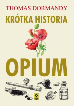Читать Krótka historia opium - Thomas  Dormandy