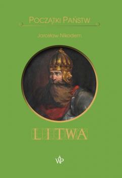 Читать Początki państw. Litwa - Jarosław Nikodem