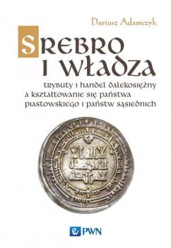 Читать Srebro i władza - Dariusz Adamczyk