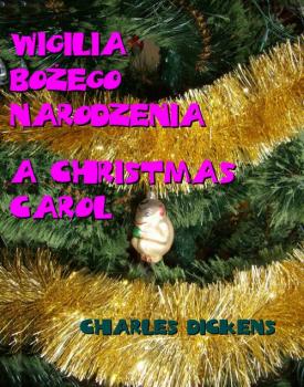 Читать Wigilia Bożego Narodzenia. A Christmas Carol - Чарльз Диккенс