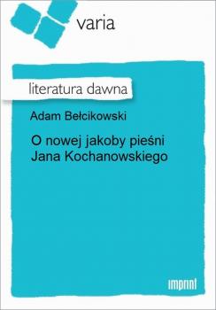 Читать O nowej jakoby pieśni - Adam Bełcikowski