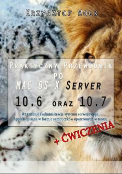 Читать Praktyczny przewodnik po MAC OS X Server 10.6 oraz 10.7 - Krzysztof Wołk