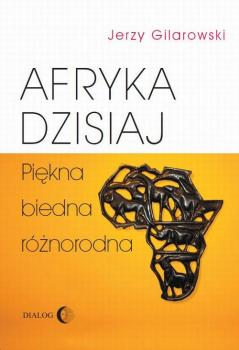 Читать Afryka dzisiaj Piękna biedna różnorodna - Jerzy Gilarowski