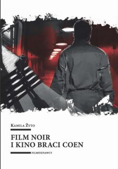 Читать Film noir i kino braci Coen - Kamila Żyto