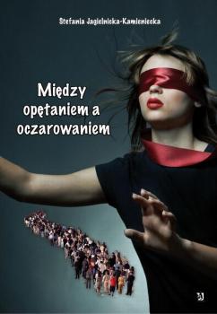 Читать Między opętaniem a oczarowaniem - Stefania Jagielnicka-Kamieniecka