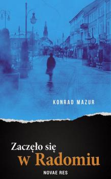 Читать Zaczęło się w Radomiu - Konrad Mazur