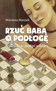 Читать Rzuć babą o podłogę - Marzena Bieniek