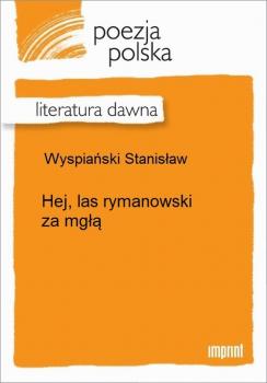 Читать Hej, las rymanowski za mgłą - Stanisław Wyspiański