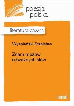 Читать Znam mężów odważnych słów - Stanisław Wyspiański