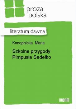 Читать Szkolne przygody Pimpusia Sadełko - Maria Konopnicka