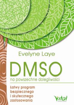 Читать DMSO na powszechne dolegliwości. Łatwy program bezpiecznego i skutecznego zastosowania - Ewelyne Laye