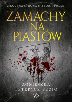 Читать Zamachy na Piastów - Agnieszka Teterycz-Puzio