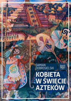 Читать Kobieta w świecie Azteków - Damian Dobrosielski