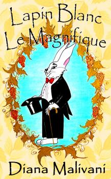Читать Lapin Blanc Le Magnifique - Diana Malivani