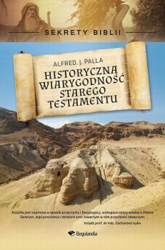 Читать Sekrety Biblii - Historyczna wiarygodność Starego Testamentu - Alfred J. Palla