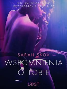 Читать Wspomnienia o Tobie - opowiadanie erotyczne - Sarah Skov