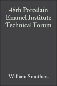 Читать 48th Porcelain Enamel Institute Technical Forum - William Smothers J.