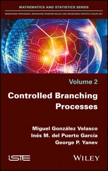 Читать Controlled Branching Processes - George Petrov Yanev