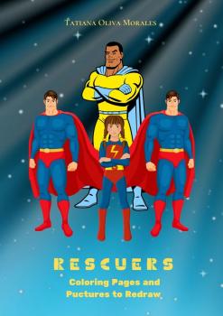 Читать Rescuers. Coloring Pages and Pictures to Redraw - Tatiana Oliva Morales