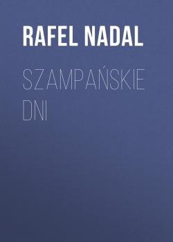 Читать Szampańskie dni - Rafel Nadal